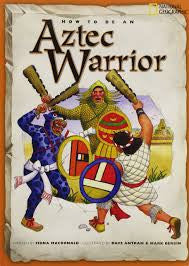 How to Be an Aztec Warrior